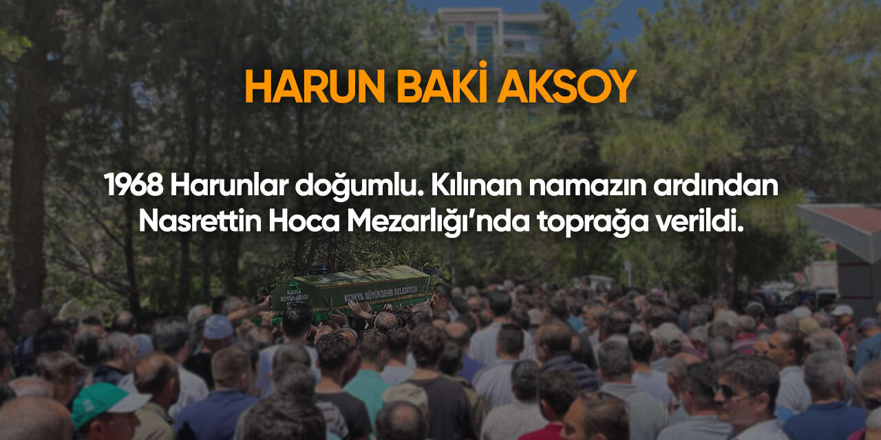 Konya'da bugün vefat edenler | 14 Temmuz 2026 16